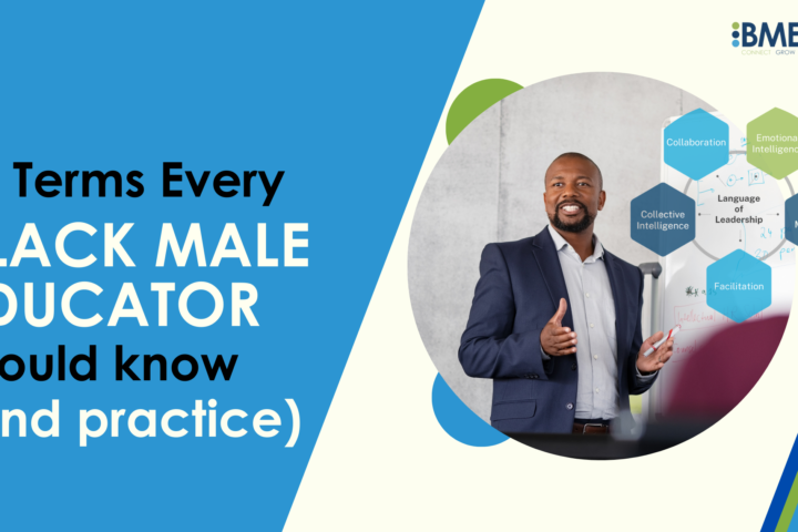 5 Terms Every Black Male Educator should know (and practice)